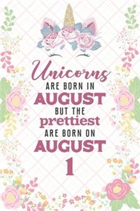 Unicorns Are Born In August But The Prettiest Are Born On August 1