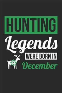 Hunting Legends Were Born In December - Hunting Journal - Hunting Notebook - Birthday Gift for Hunter