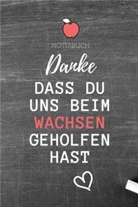 Danke Dass Du Uns Beim Wachsen Geholfen Hast Notizbuch