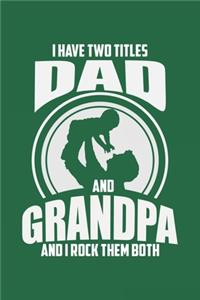 I Have Two Titles Dad And Grandpa And I Rock Them Both