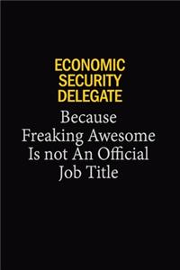 Economic Security Delegate Because Freaking Awesome Is Not An Official Job Title