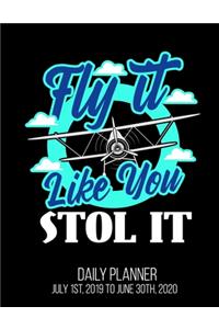 Fly It Like You STOL It Daily Planner July 1st, 2019 To June 30th, 2020