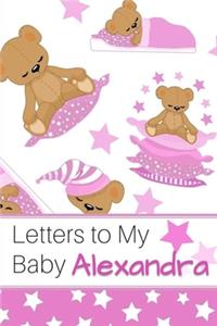 Letters to My Baby Alexandra: Personalized Journal for New Mommies with Baby Girl Name