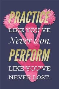 Practice Like You've Never Won, Perform Like You've Never Lost