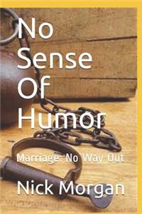 No Sense Of Humor
