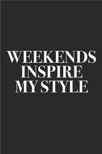 Weekends Inspire My Style