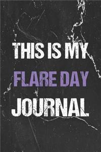 This Is My Flare Day Journal