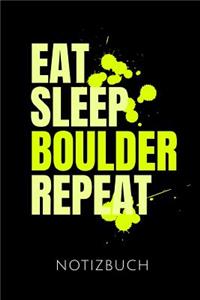 Eat Sleep Boulder Repeat Notizbuch
