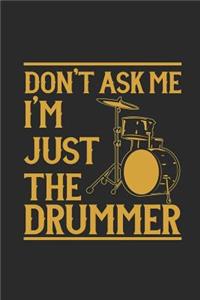 Don't Ask Me I'm Just the Drummer