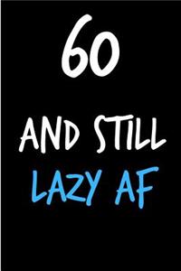 60 and Still Lazy AF