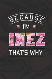 Because I'm Inez That's Why