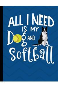 All I Need Is My Dog And Softball