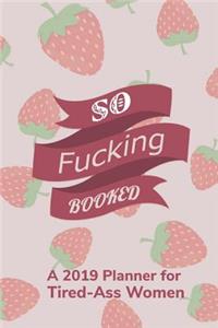 SO Fucking BOOKED