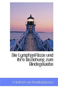 Die Lymphgefässe Und Ihre Beziehung Zum Bindegewebe