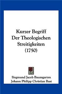 Kurzer Begriff Der Theologischen Streitigkeiten (1750)