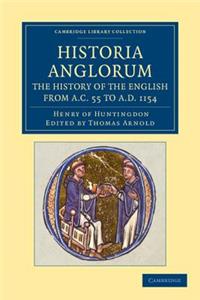 Historia Anglorum. the History of the English from AC 55 to AD 1154