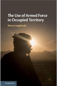 Use of Armed Force in Occupied Territory