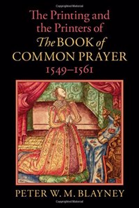 Printing and the Printers of the Book of Common Prayer, 1549-1561