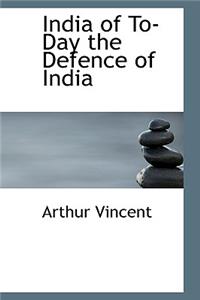 India of To-Day the Defence of India