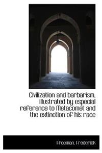 Civilization and Barbarism, Illustrated by Especial Reference to Metacomet and the Extinction of His