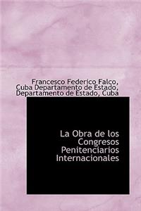 La Obra de Los Congresos Penitenciarios Internacionales