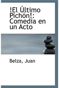 !El Ultimo Pichon!