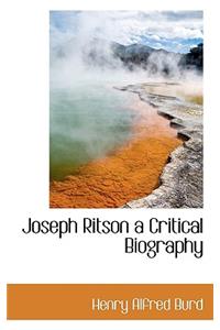 Joseph Ritson a Critical Biography