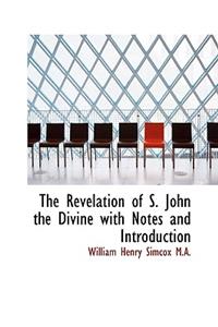 The Revelation of S. John the Divine with Notes and Introduction