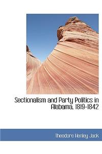 Sectionalism and Party Politics in Alabama, 1819-1842