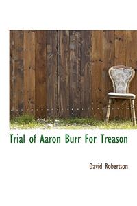Trial of Aaron Burr For Treason