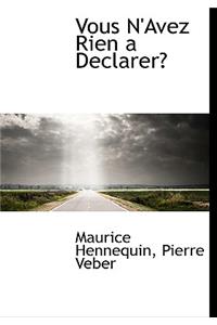 Vous N'Avez Rien a Declarer?