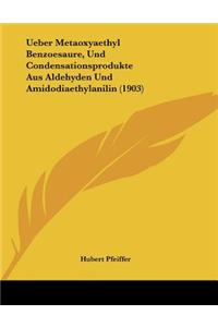 Ueber Metaoxyaethyl Benzoesaure, Und Condensationsprodukte Aus Aldehyden Und Amidodiaethylanilin (1903)