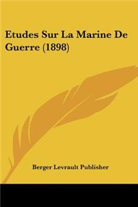 Etudes Sur La Marine De Guerre (1898)
