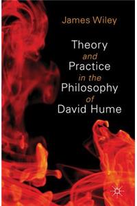 Theory and Practice in the Philosophy of David Hume
