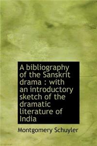 A Bibliography of the Sanskrit Drama