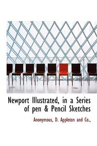 Newport Illustrated, in a Series of Pen & Pencil Sketches