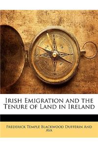 Irish Emigration and the Tenure of Land in Ireland