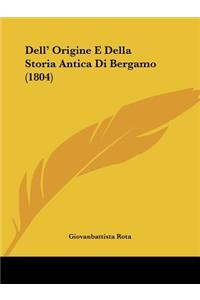 Dell' Origine E Della Storia Antica Di Bergamo (1804)