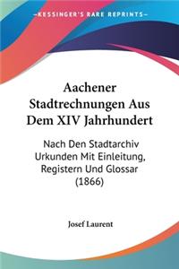 Aachener Stadtrechnungen Aus Dem XIV Jahrhundert