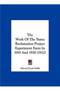 The Work of the Yuma Reclamation Project Experiment Farm in 1919 and 1920 (1922)