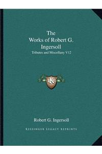 Works of Robert G. Ingersoll