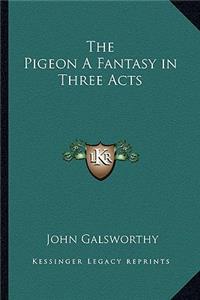 Pigeon a Fantasy in Three Acts