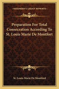 Preparation for Total Consecration According to St. Louis Marie de Montfort