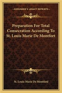 Preparation For Total Consecration According To St. Louis Marie De Montfort