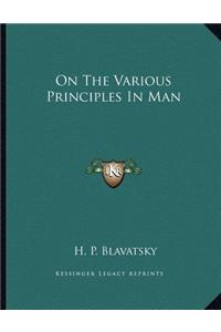 On the Various Principles in Man