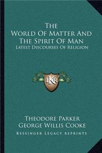 World of Matter and the Spirit of Man: Latest Discourses of Religion