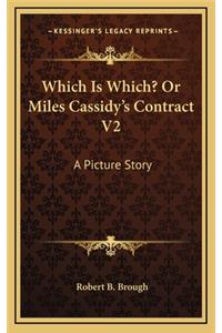 Which Is Which? Or Miles Cassidy's Contract V2