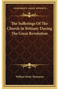 The Sufferings of the Church in Brittany During the Great Revolution