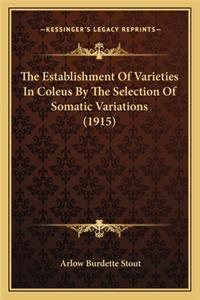 The Establishment Of Varieties In Coleus By The Selection Of Somatic Variations (1915)