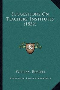 Suggestions on Teachers' Institutes (1852)